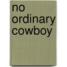 No Ordinary Cowboy door Marin Thomas