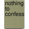 Nothing to Confess by Donald Hricik