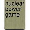 Nuclear Power Game by Ronald Babin