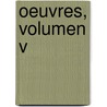 Oeuvres, Volumen V by François Guillaume Jean Stanislas Andrieux