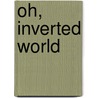 Oh, Inverted World door Seth Shamon