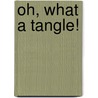 Oh, What a Tangle! door Anita Pouroulis