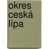 Okres Ceská Lípa door B. Cher Gruppe