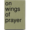 On Wings of Prayer door Reggie Weems