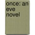 Once: An Eve Novel