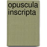 Opuscula inscripta by Carl von Reifitz