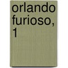 Orlando Furioso, 1 by Ludovico Ariosto