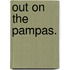 Out on the Pampas.
