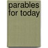 Parables for Today