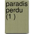 Paradis Perdu (1 )