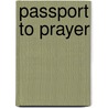 Passport to Prayer door Amber Van Schooneveld
