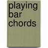 Playing Bar Chords door Ron Centola