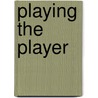 Playing the Player door Ed Miller