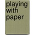Playing with Paper