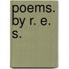 Poems. By R. E. S. door R.E.S.