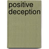 Positive Deception door Lacricia A`Ngelle