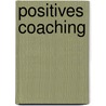 Positives Coaching by Matt Driver