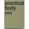 Practical Body Mri door David J. Grand
