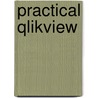 Practical Qlikview door Mr Mark O'donovan