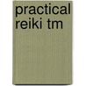 Practical Reiki Tm door Alice Langholt