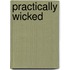 Practically Wicked