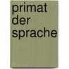 Primat der Sprache door Christian Stein