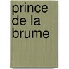 Prince de la brume door Carlos Ruiz Zafón