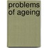 Problems of Ageing