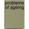 Problems of Ageing door Muhammad Zakir Hossain