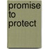 Promise to Protect