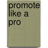Promote Like a Pro door Linda F. Radke