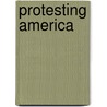 Protesting America door Katharine H.S. Moon