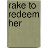 Rake to Redeem Her by Julia Justiss