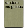 Random Indignities door John Martin