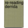 Re-reading Derrida by Tony Thwaites