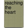 Reaching the Heart door John W. Fisher