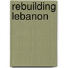 Rebuilding Lebanon by Amine Gemayel