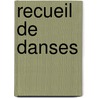 Recueil de Danses door Raoul-Auger Feuillet