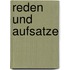 Reden Und Aufsatze