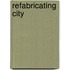 Refabricating City