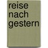 Reise nach Gestern