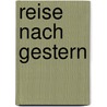 Reise nach Gestern by Francois Fejto