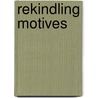 Rekindling Motives door Elaine Orr