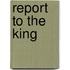 Report to the King