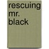 Rescuing Mr. Black