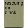 Rescuing Mr. Black by Pauline Cartwright