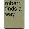 Robert Finds A Way door Barbara Seuling