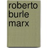 Roberto Burle Marx door Milton Hatoum
