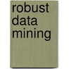 Robust Data Mining door Theodore B. Trafalis