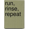 Run, Rinse, Repeat by Mike Boza